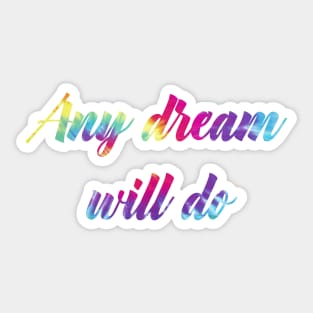 Any Dream Will Do Sticker